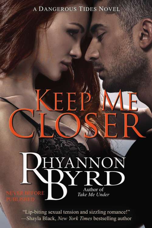 Book cover of Keep Me Closer (A Dangerous Tides Novel #2)