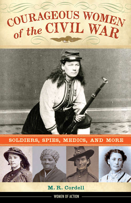 Book cover of Courageous Women of the Civil War: Soldiers, Spies, Medics, and More
