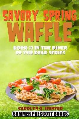 Savory Spring Waffle (Book 11 in the Diner of the Dead Series)