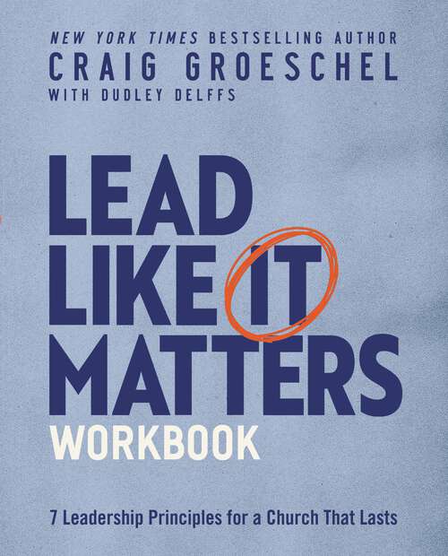 Book cover of Lead Like It Matters Workbook: Seven Leadership Principles for a Church That Lasts