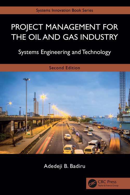 Book cover of Project Management for the Oil and Gas Industry: Systems Engineering and Technology (2) (Systems Innovation Book Series)