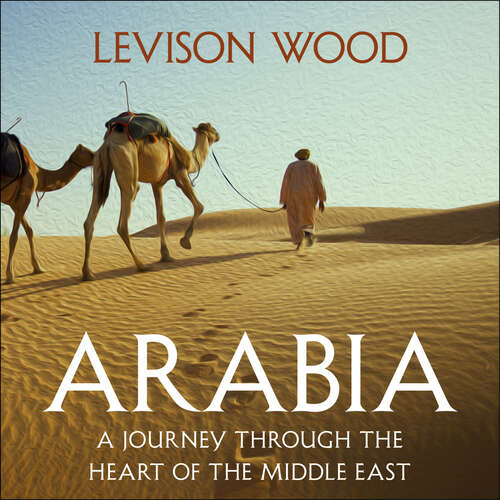 Book cover of Arabia: A Journey Through The Heart of the Middle East