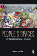 People's Spaces: Coping, Familiarizing, Creating