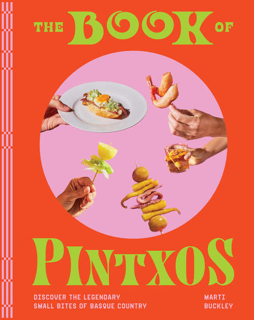 Book cover of The Book of Pintxos: Discover the Legendary Small Bites of Basque Country