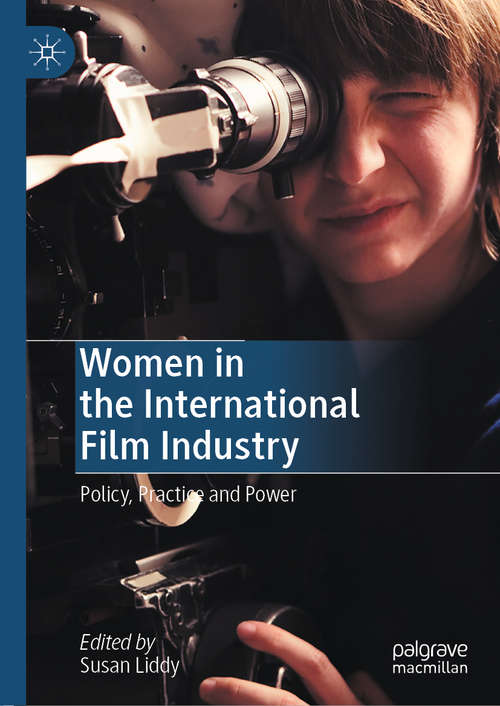 Book cover of Women in the International Film Industry: Policy, Practice and Power (1st ed. 2020)