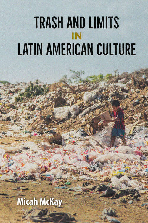 Book cover of Trash and Limits in Latin American Culture