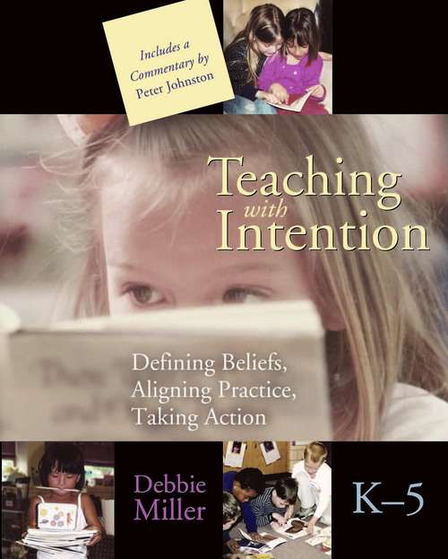 Book cover of Teaching with Intention: Defining Beliefs, Aligning Practice, Taking Action