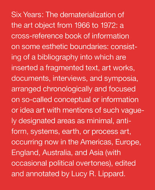 Book cover of Six Years: The Dematerialization of the Art Object from 1966 to 1972