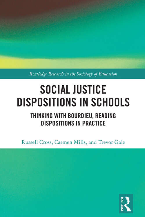 Book cover of Social Justice Dispositions in Schools: Thinking with Bourdieu, Reading Dispositions in Practice (1) (Routledge Research in the Sociology of Education)