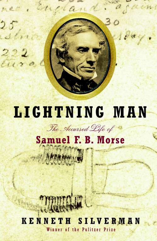 Book cover of Lightning Man: The Accursed Life of Samuel F. B. Morse