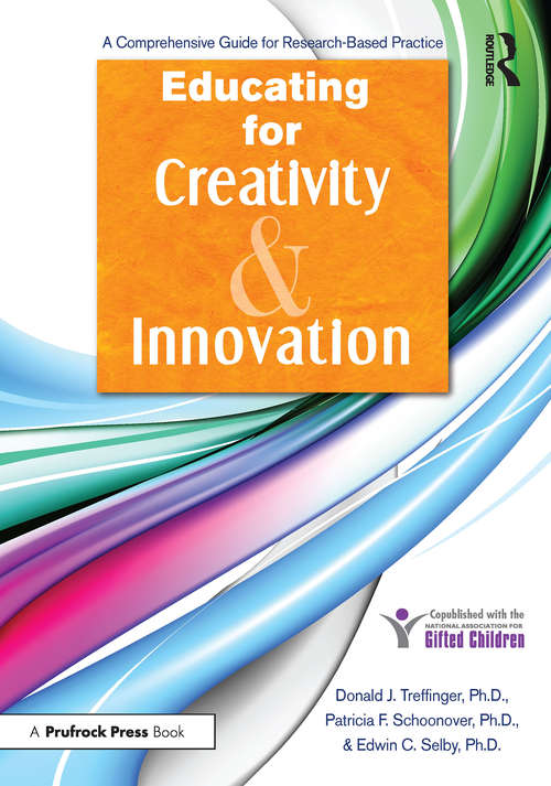 Educating for Creativity and Innovation: A Comprehensive Guide for Research-Based Practice