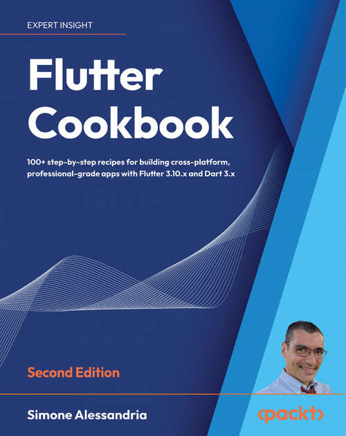 Book cover of Flutter Cookbook: 100+ step-by-step recipes for building cross-platform, professional-grade apps with Flutter 3.10.x and Dart 3.x, 2nd Edition