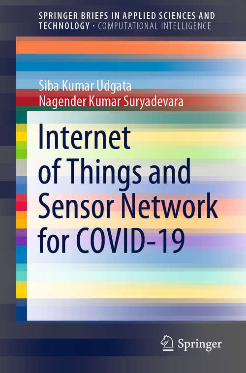 Internet of Things and Sensor Network for COVID-19 (SpringerBriefs in Applied Sciences and Technology)
