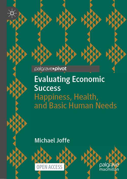 Book cover of Evaluating Economic Success: Happiness, Health, and Basic Human Needs (2024) (Wellbeing in Politics and Policy)