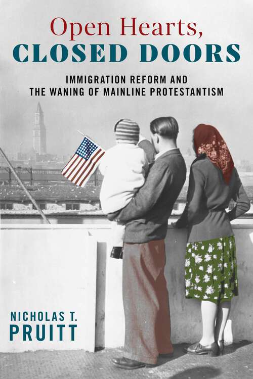 Book cover of Open Hearts, Closed Doors: Immigration Reform and the Waning of Mainline Protestantism