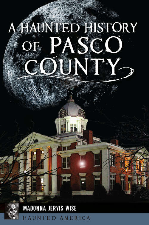 Book cover of A Haunted History of Pasco County (Haunted America)