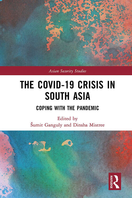 Book cover of The Covid-19 Crisis in South Asia: Coping with the Pandemic (Asian Security Studies)