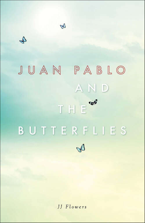Book cover of Juan Pablo and the Butterflies