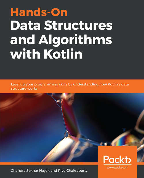 Book cover of Hands-On Data Structures and Algorithms with Kotlin: Level up your programming skills by understanding how Kotlin's data structure works