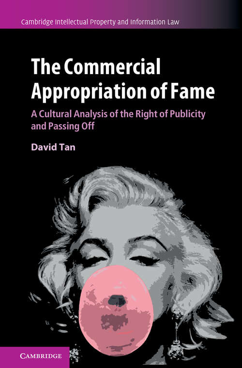Book cover of Cambridge Intellectual Property and Information Law: The Commercial Appropriation of Fame