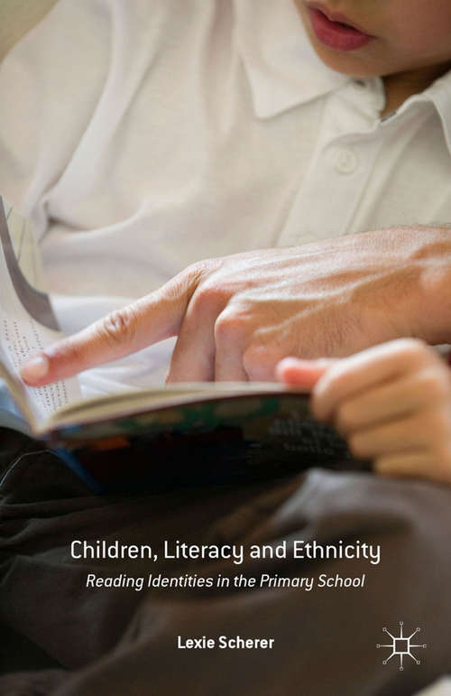 Book cover of Children, Literacy and Ethnicity: Reading Identities in the Primary School (1st ed. 2016)