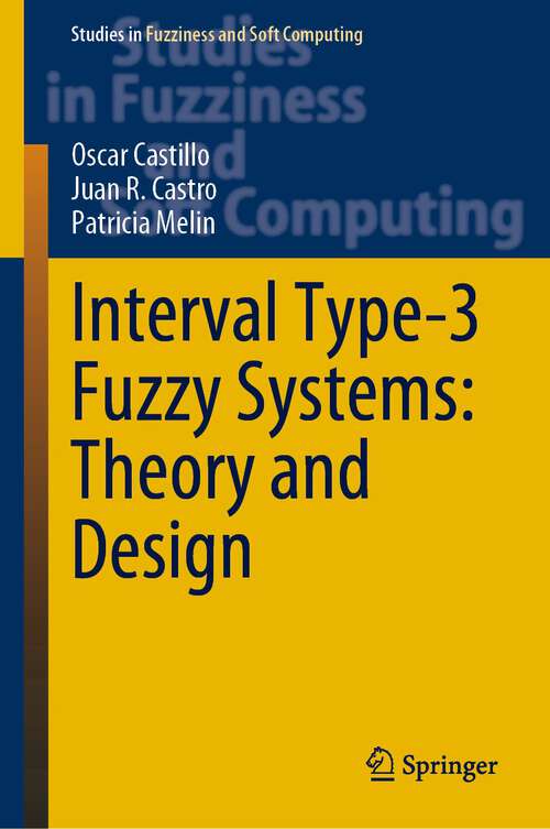 Book cover of Interval Type-3 Fuzzy Systems: Theory and Design (1st ed. 2022) (Studies in Fuzziness and Soft Computing #418)
