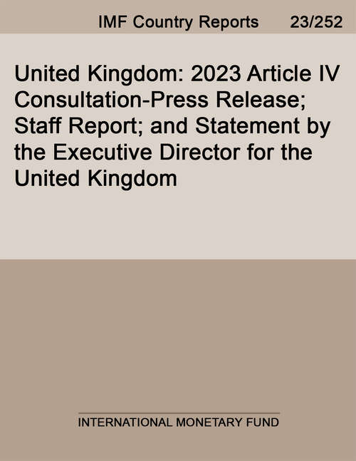 Book cover of United Kingdom: 2023 Article Iv Consultation-press Release; Staff Report; And Statement By The Executive Director For The United Kingdom (Imf Staff Country Reports)