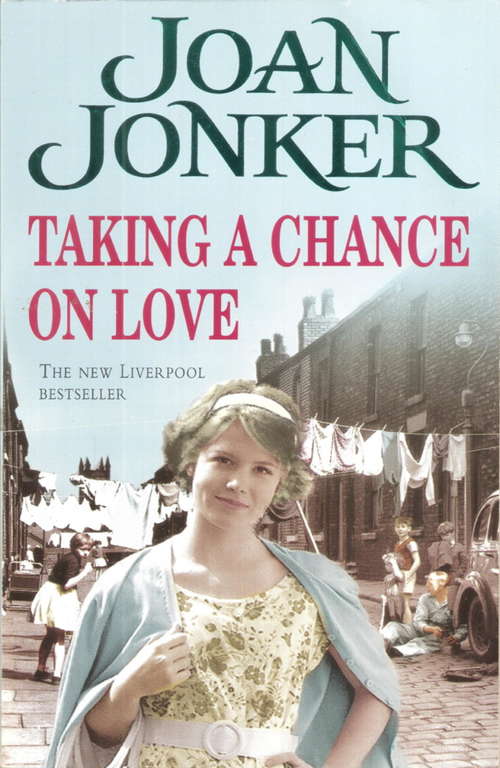 Book cover of Taking a Chance on Love: Two friends face one dark secret in this touching Liverpool saga