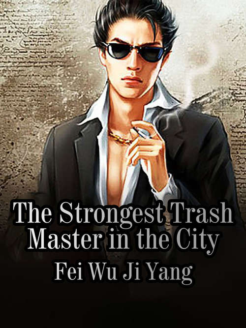 The Strongest Trash Master in the City: Volume 10 (Volume 10 #10)