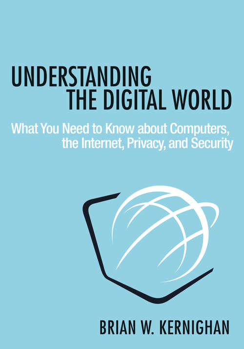 Book cover of Understanding the Digital World: What You Need to Know about Computers, the Internet, Privacy, and Security