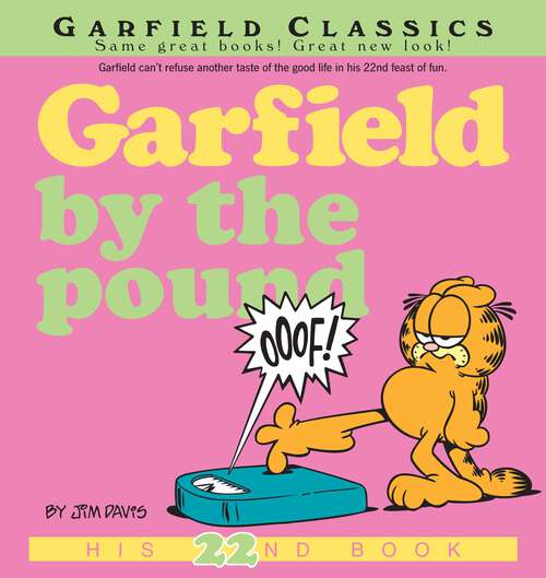 Book cover of Garfield by the Pound: His 22nd Book (Garfield #22)