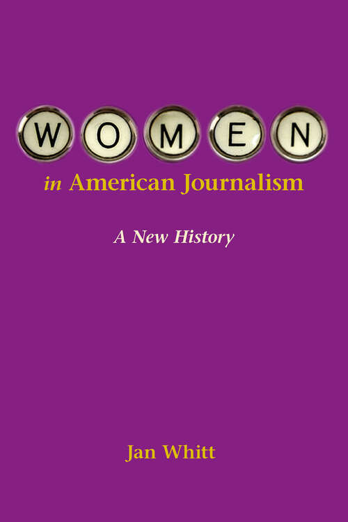 Book cover of Women in American Journalism: A New History