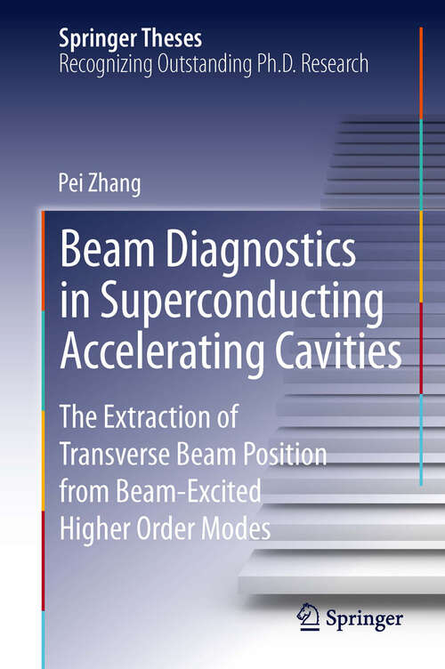 Beam Diagnostics in Superconducting Accelerating Cavities: The Extraction of Transverse Beam Position from Beam-Excited Higher Order Modes (Springer Theses)