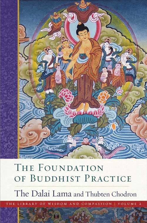 The Foundation of Buddhist Practice (The Library of Wisdom and Compassion #1)