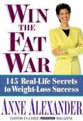 Win the Fat War: 145 Real-life Secrets to Weight-loss Success