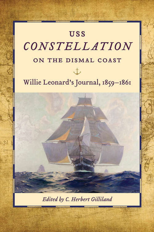 Book cover of USS Constellation on the Dismal Coast: Willie Leonard's Journal, 1859–1861 (Studies in Maritime History)