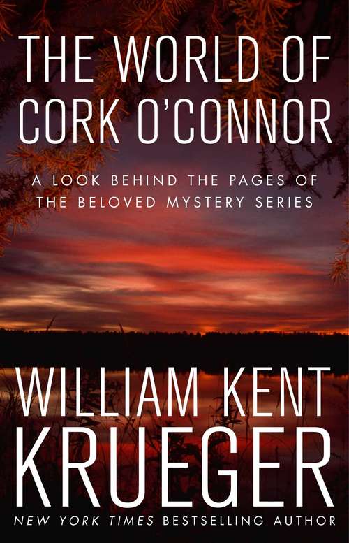 The World of Cork O'Connor: A Look Behind the Pages of the Beloved Mystery Series (Cork O'Connor Mystery Series)