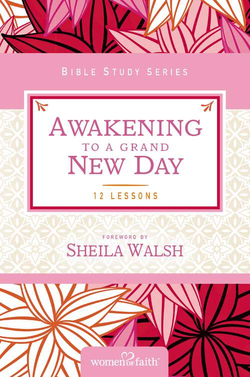 Book cover of Awakening to a Grand New Day (Women of Faith Study Guide Series)
