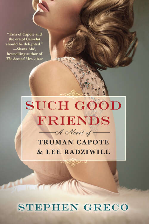 Book cover of Such Good Friends: A Novel of Truman Capote & Lee Radziwill