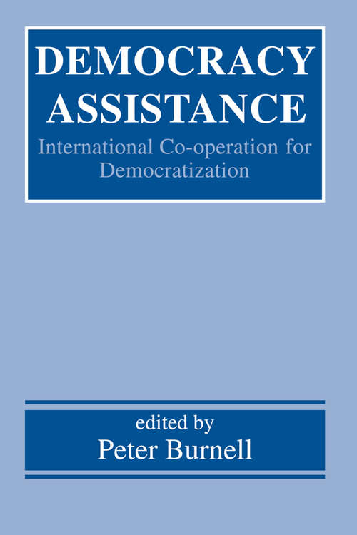Democracy Assistance: International Co-operation for Democratization (Democratization Studies)