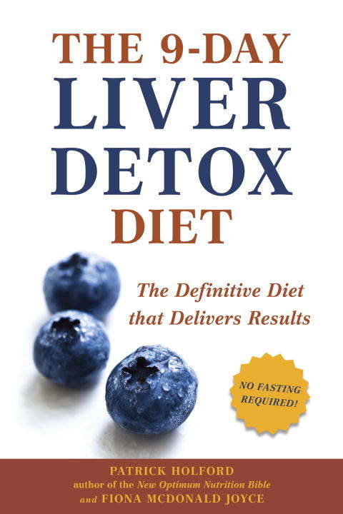 The 9-Day Liver Detox Diet: The Definitive Diet that Delivers Results