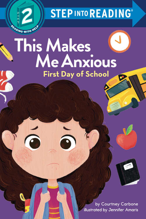 Book cover of This Makes Me Anxious: First Day of School (Step into Reading)