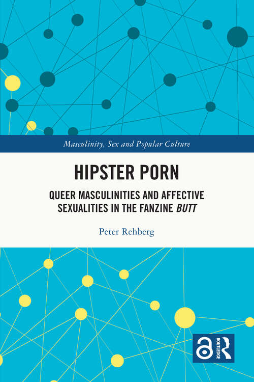 Book cover of Hipster Porn: Queer Masculinities and Affective Sexualities in the Fanzine Butt (Masculinity, Sex and Popular Culture)