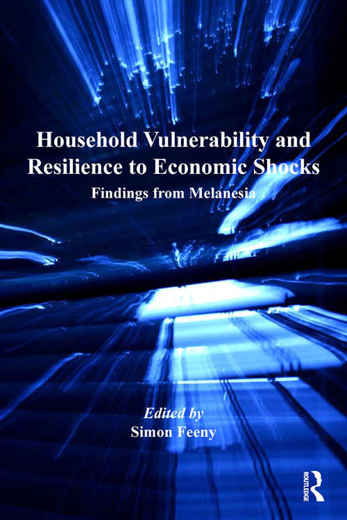 Book cover of Household Vulnerability and Resilience to Economic Shocks: Findings from Melanesia (Economic Geography Series)