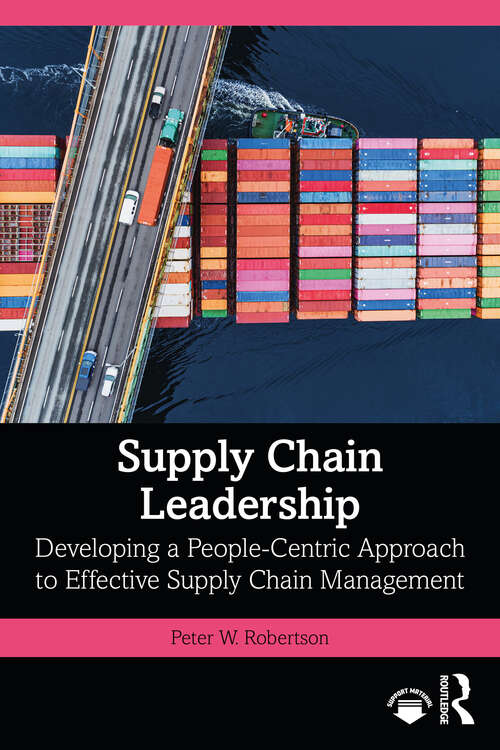 Supply Chain Leadership: Developing a People-Centric Approach to Effective Supply Chain Management