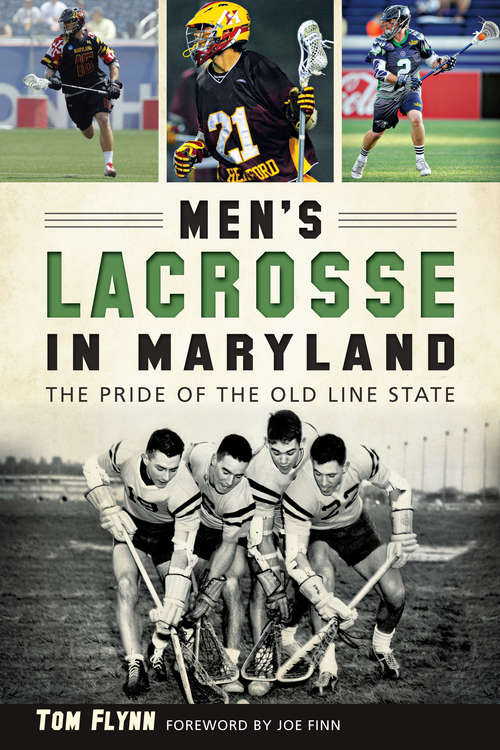 Book cover of Men's Lacrosse in Maryland: The Pride of the Old Line State (Sports)