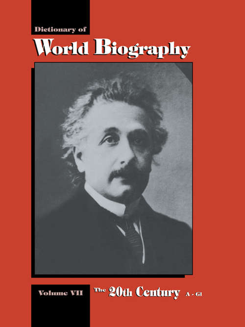 The 20th Century A-GI: Dictionary of World Biography, Volume 7