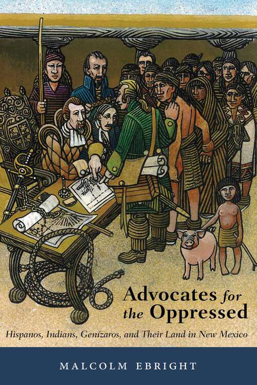 Book cover of Advocates for the Oppressed: Hispanos, Indians, Genízaros, and Their Land in New Mexico