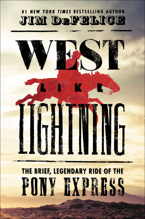 Book cover of West Like Lightning: The Brief, Legendary Ride of the Pony Express