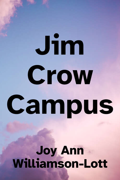 Jim Crow Campus: Higher Education and the Struggle for a New Southern Social Order